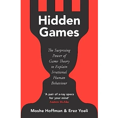 Abbildung von Hidden Games: The Surprising Power of Game Theory to Explain Irrational Human Behaviour