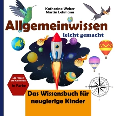 Abbildung von Allgemeinwissen leicht gemacht: Das Wissensbuch für neugierige Kinder. 400 Fragen und Antworten in Farbe
