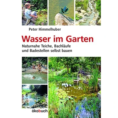 Abbildung von Wasser im Garten: Naturnahe Teiche, Bachläufe und Badestellen selbst bauen
