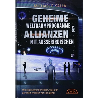 Abbildung von GEHEIME WELTRAUMPROGRAMME &amp; ALLIANZEN MIT AUSSERIRDISCHEN [US Bestseller in deutscher Übersetzung]: Whistleblower berichten, was auf der Welt wirklich vor sich geht!