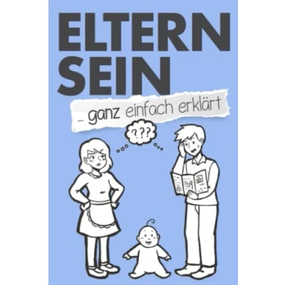 Abbildung von Eltern sein ... ganz einfach erklärt: Lustiges Geschenk für werdende Eltern, Papa und Mama zu Schwangerschaft Geburt (Falsch/Richtig Illustrationen)