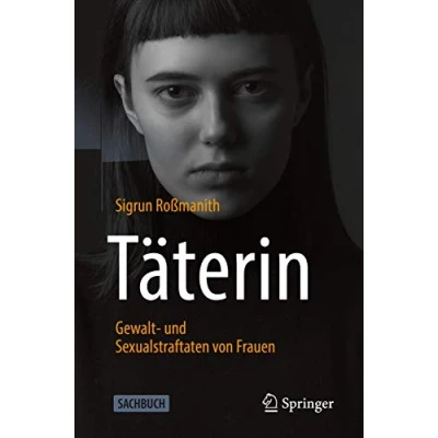 Abbildung von Täterin Gewalt und Sexualstraftaten von Frauen