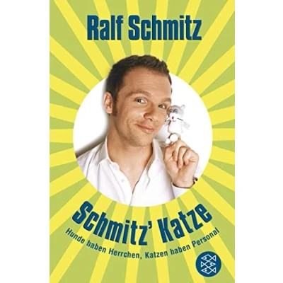 Abbildung von Schmitz&#039; Katze: Hunde haben Herrchen, Katzen Personal