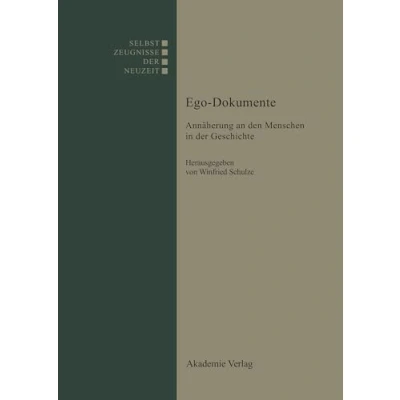 Abbildung von Ego Dokumente: Annäherung an den Menschen in der Geschichte (Selbstzeugnisse Neuzeit)