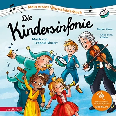 Abbildung von Die Kindersinfonie: Musik von Leopold Mozart (Mein erstes Musikbilderbuch mit CD)