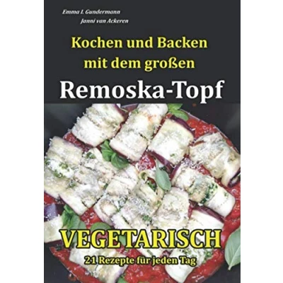 Abbildung von Kochen und Backen mit dem großen Remoska Topf: VEGETARISCH 21 Rezepte für jeden Tag