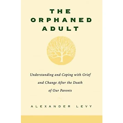 Abbildung von The Orphaned Adult: Understanding And Coping With Grief Change After Death Of Our Parents