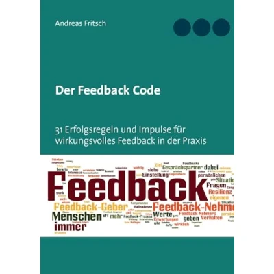 Abbildung von der Feedback Code: 31 Erfolgsregeln und Impulse für wirkungsvolles in Praxis