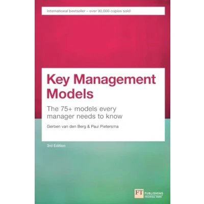 Abbildung von Key Management Models, 3rd Edition: The 75+ Models Every Manager Needs to Know (3rd Edition)
