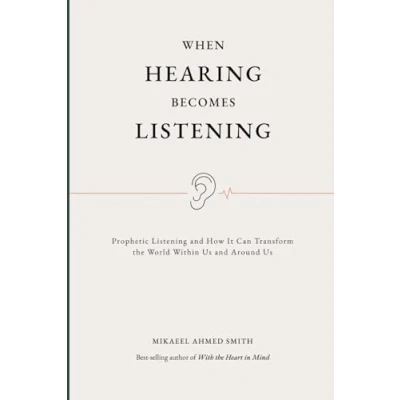 Abbildung von When Hearing Becomes Listening: Prophetic Listening and How it Can Change the World Within Around Us