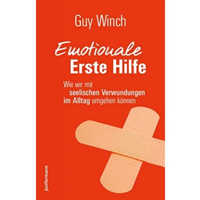 Abbildung von Emotionale Erste Hilfe: Wie wir mit seelischen Verwundungen im Alltag umgehen können