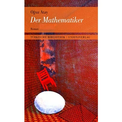Abbildung von Der Mathematiker: Mit einem Nachwort von Gürsel Aytaç. Roman. Türkische Bibliothek