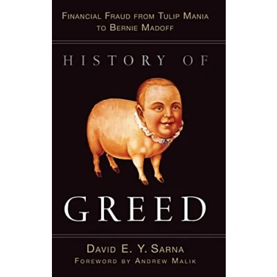 Abbildung von History of Greed: Financial Fraud from Tulip Mania to Bernie Madoff