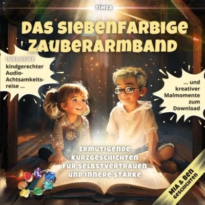 Abbildung von Das siebenfarbige Zauberarmband: Ein magisches Kinderbuch mit Malbuch Seiten und Audio Entspannungsübungen Innere Stärke, Selbstvertrauen, Mut Kreativität spielerisch fördern ( 5 8 Jahren)
