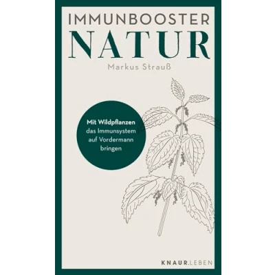 Abbildung von Immunbooster Natur: Mit Wildpflanzen das Immunsystem auf Vordermann bringen (Natürliche Stärkung des Immunsystems)