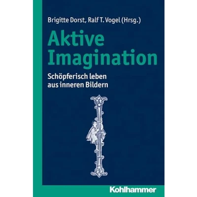 Abbildung von Aktive Imagination: Schöpferisch leben aus inneren Bildern