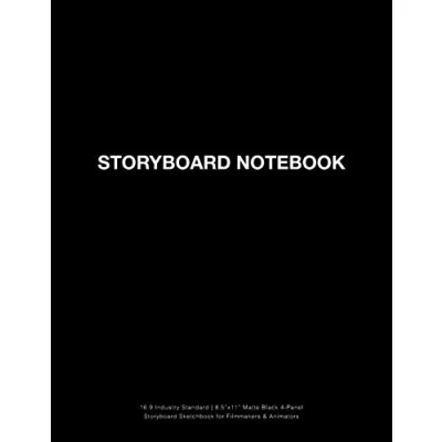 Abbildung von Storyboard Notebook: 16:9 Industry Standard 8.5&quot;x11&quot; Matte Black 4 Panel Sketchbook for Filmmakers &amp; Animators (Storyboarding, Band 1)