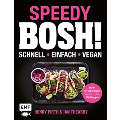 Abbildung von Speedy Bosh! schnell einfach vegan: Wow! Nur 30 Minuten kochen über 100 Rezepte
