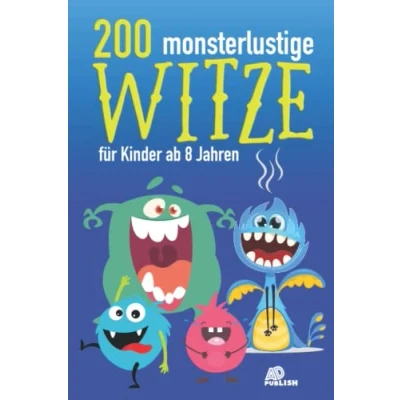 Abbildung von 200 monsterlustige Witze für Kinder ab 8 Jahren: ein Witzebuch zum Schmunzeln und Totlachen schönes Geschenk Jungen Mädchen mit vielen lustigen Scherzfragen