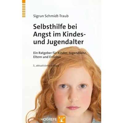 Abbildung von Selbsthilfe bei Angst im Kindes und Jugendalter: Ein Ratgeber für Kinder, Jugendliche, Eltern Erzieher: Kinder Erzieher