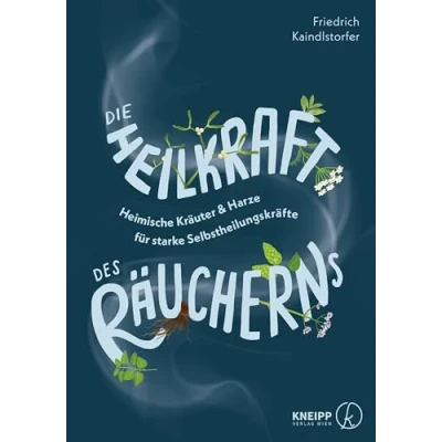 Abbildung von Die Heilkraft des Räucherns: Heimische Kräuter &amp; Harze für starke Selbstheilungskräfte