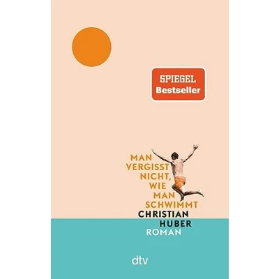 Abbildung von man vergisst nicht, wie schwimmt: Roman Der große Sommer Bestseller jetzt im Taschenbuch