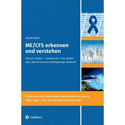Abbildung von ME/CFS erkennen und verstehen: was wir wissen nicht über das Chronische Erschöpfungs Syndrom (Multisystemische Erkrankungen die medizinische Herausforderung unserer Zeit)