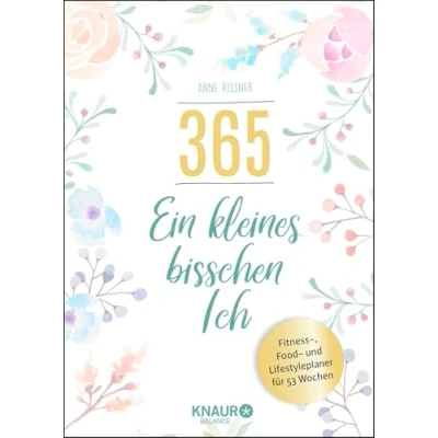 Abbildung von 365 ein kleines bisschen Ich: Fitness , Food und Lifestyleplaner für 53 Wochen