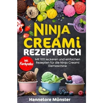 Abbildung von Ninja Creami REZEPTBUCH: Mit 100 leckeren und einfachen Rezepten für die Eismaschine! Inkl. Farbfotos