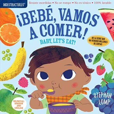 Abbildung von Indestructibles: Bebé, vamos a comer! / Baby, Let&#039;s Eat!: Chew Proof · Rip Nontoxic 100% Washable (Book for Babies, Newborn Books, Safe to Chew)