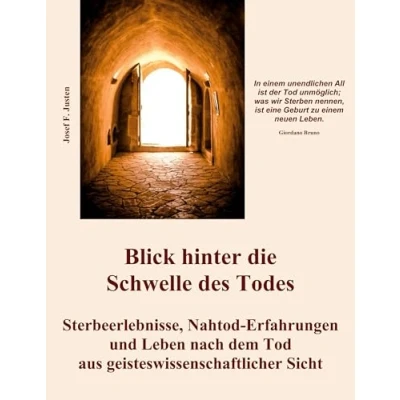 Abbildung von Blick hinter die Schwelle des Todes: Sterbeerlebnisse, Nahtod Erfahrungen und Leben nach dem Tod aus geisteswissenschaftlicher Sicht
