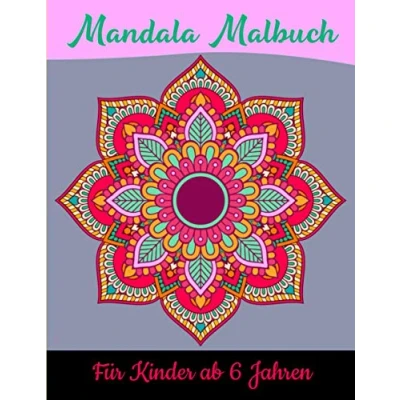Abbildung von Mandala Malbuch für Kinder ab 6 Jahren: Erstaunliches Jahren, Kreativität fördern mit dem Kinder, ein tolles Geschenk ... Kreative