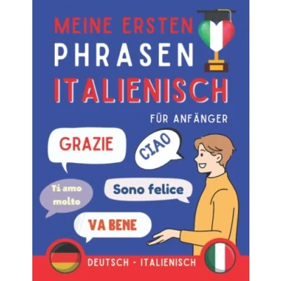 Abbildung von Meine ersten Phrasen italienisch: Lernen Sie die 100 häufigsten Redewendungen der italienischen Sprache, Zweisprachiges Buch Deutsch italienisch, ... italienisch für Erwachsene und Kinder