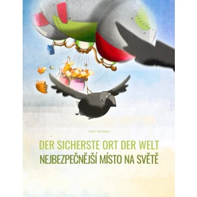 Abbildung von der sicherste Ort Welt/Nejbezpečnější místo na světě: Zweisprachiges Bilderbuch Deutsch Tschechisch (zweisprachig/bilingual) (Bilinguale Bücher (Deutsch Tschechisch) von Philipp Winterberg)