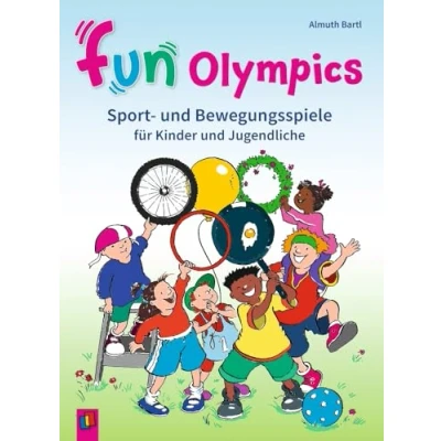 Abbildung von Fun Olympics: Sport und Bewegungsspiele für Kinder Jugendliche in Grundschule Sekundarstufe, aktualisierte Neuauflage