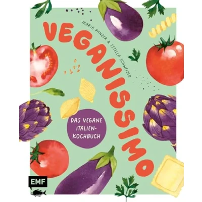 Abbildung von Veganissimo Das vegane Italien Kochbuch: Über 80 authentische mediterrane Rezepte und stimmungsvolle Impressionen