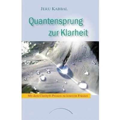 Abbildung von Quantensprung zur Klarheit: Mit dem Clarity® Prozess zu innerem Frieden