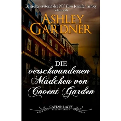 Abbildung von Die verschwundenen Mädchen von Covent Garden (Captain Lacey Regency Krimis, Band 6)