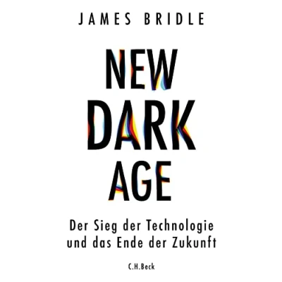 Abbildung von New Dark Age: der Sieg Technologie und das Ende Zukunft