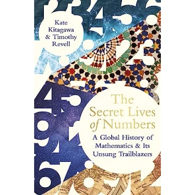 Abbildung von The Secret Lives of Numbers: A Global History Mathematics &amp; its Unsung Trailblazers