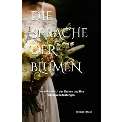 Abbildung von Die Sprache der Blumen: Das Wörterbuch Blumen und ihre schönen Bedeutungen (braut farbpapierausgabe) (Duft von Blumen)