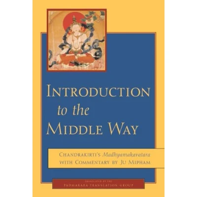 Abbildung von Introduction to the Middle Way: Chandrakirti&#039;s Madhyamakavatara with Commentary by Ju Mipham