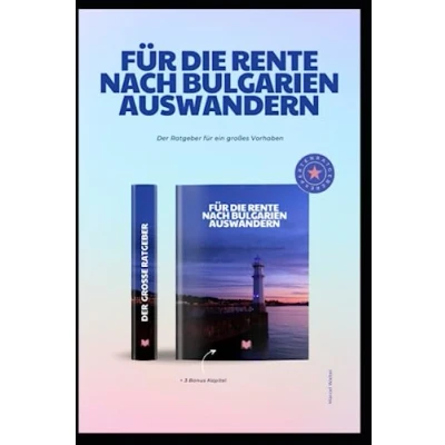 Abbildung von für die Rente nach Bulgarien Auswandern der große Ratgeber: Begleiter das Vorhaben in