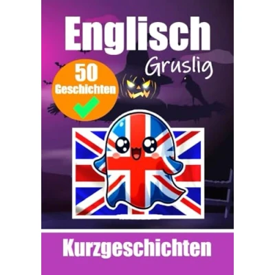 Abbildung von 50 gruselige Kurzgeschichten auf Englisch Eine zweisprachige Reise Deutsch und Englisch: Gespenstische Erzählungen ... Sprache durch