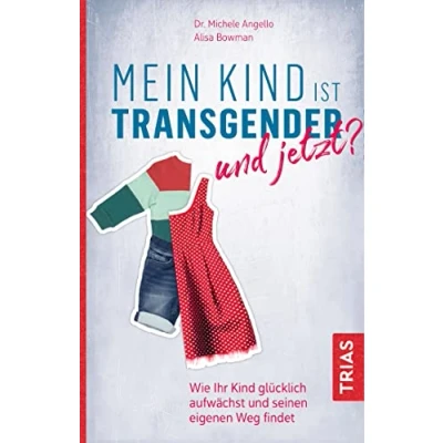 Abbildung von Mein Kind ist transgender und jetzt?: Wie Ihr glücklich aufwächst seinen eigenen Weg findet