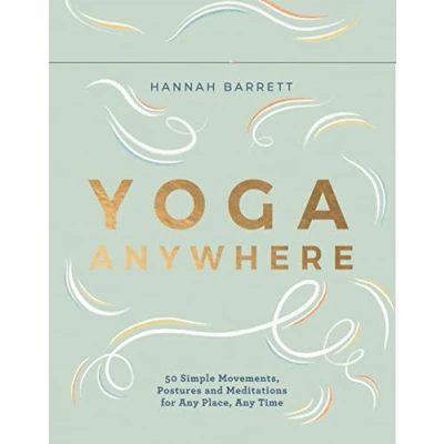 Abbildung von Yoga Anywhere: 50 Simple Movements, Postures and Meditations for Any Place, Time