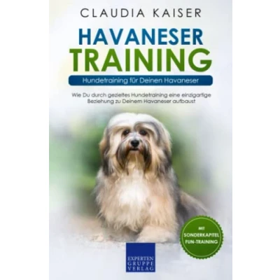 Abbildung von Havaneser Training Hundetraining für Deinen Havaneser: Wie Du durch gezieltes eine einzigartige Beziehung zu Deinem Hund aufbaust