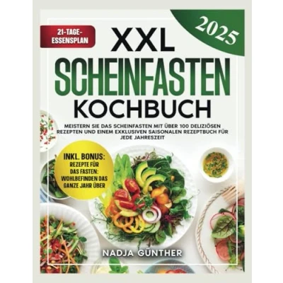 Abbildung von XXL SCHEINFASTEN KOCHBUCH: MEISTERN SIE DAS MIT 100+ INSPIRIERENDEN REZEPTEN UND EINEM EXKLUSIVEN SAISONALEN BONUS REZEPTBUCH FÜR JEDE JAHRESZEIT
