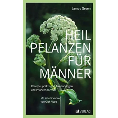 Abbildung von Heilpflanzen für Männer: Rezepte, praktische Anwendungen und Pflanzenporträts. Herausgegeben von Olaf Rippe