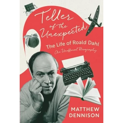 Abbildung von Teller of The Unexpected: Life Roald Dahl, An Unofficial Biography